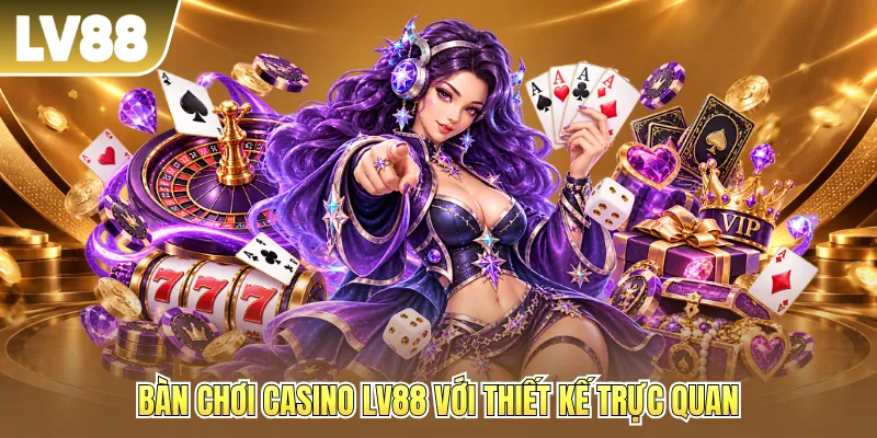 Bàn chơi casino LV88 với thiết kế trực quan